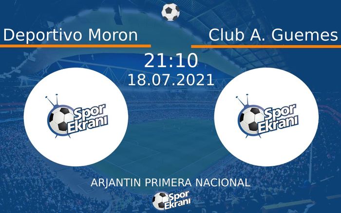 18 Temmuz 2021 Deportivo Moron vs Club A. Guemes maçı Hangi Kanalda Saat Kaçta Yayınlanacak?