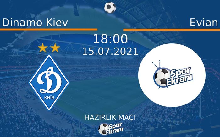 15 Temmuz 2021 Dinamo Kiev vs Evian maçı Hangi Kanalda Saat Kaçta Yayınlanacak? 15 Temmuz 2021 Dinamo Kiev vs Evian maçı Hangi Kanalda Saat Kaçta Yayınlanacak?