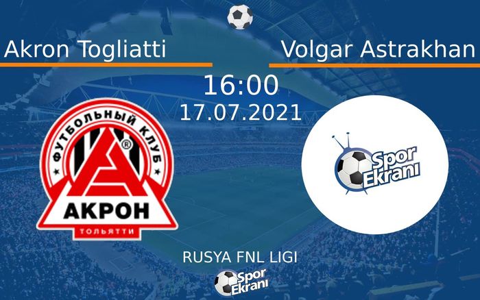 17 Temmuz 2021 Akron Togliatti vs Volgar Astrakhan maçı Hangi Kanalda Saat Kaçta Yayınlanacak? 17 Temmuz 2021 Akron Togliatti vs Volgar Astrakhan maçı Hangi Kanalda Saat Kaçta Yayınlanacak?