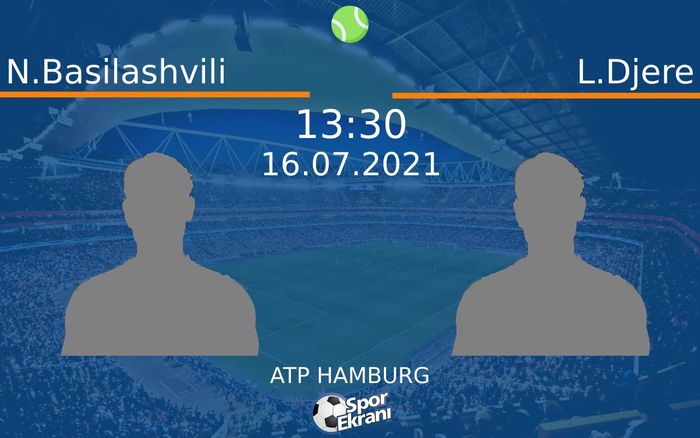 16 Temmuz 2021 N.Basilashvili vs L.Djere maçı Hangi Kanalda Saat Kaçta Yayınlanacak? 16 Temmuz 2021 N.Basilashvili vs L.Djere maçı Hangi Kanalda Saat Kaçta Yayınlanacak?