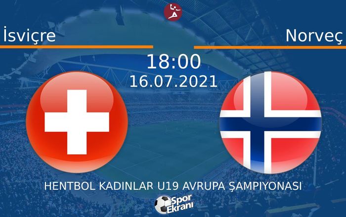 16 Temmuz 2021 İsviçre vs Norveç maçı Hangi Kanalda Saat Kaçta Yayınlanacak? 16 Temmuz 2021 İsviçre vs Norveç maçı Hangi Kanalda Saat Kaçta Yayınlanacak?