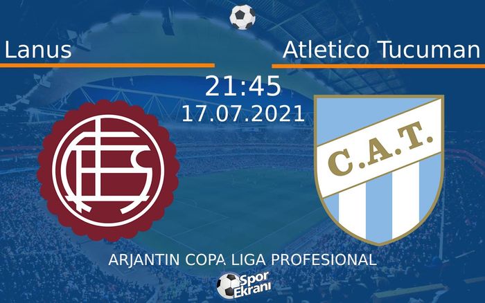 17 Temmuz 2021 Lanus vs Atletico Tucuman maçı Hangi Kanalda Saat Kaçta Yayınlanacak? 17 Temmuz 2021 Lanus vs Atletico Tucuman maçı Hangi Kanalda Saat Kaçta Yayınlanacak?