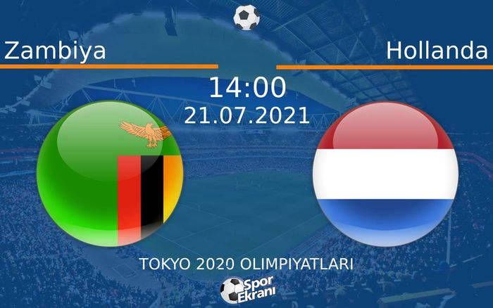 21 Temmuz 2021 Zambiya vs Hollanda maçı Hangi Kanalda Saat Kaçta Yayınlanacak?