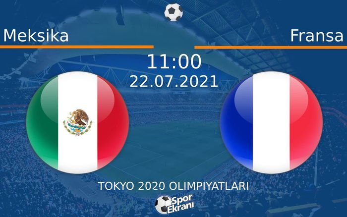 22 Temmuz 2021 Meksika vs Fransa maçı Hangi Kanalda Saat Kaçta Yayınlanacak? 22 Temmuz 2021 Meksika vs Fransa maçı Hangi Kanalda Saat Kaçta Yayınlanacak?