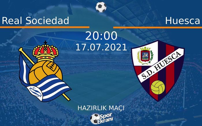 17 Temmuz 2021 Real Sociedad vs Huesca maçı Hangi Kanalda Saat Kaçta Yayınlanacak? 17 Temmuz 2021 Real Sociedad vs Huesca maçı Hangi Kanalda Saat Kaçta Yayınlanacak?