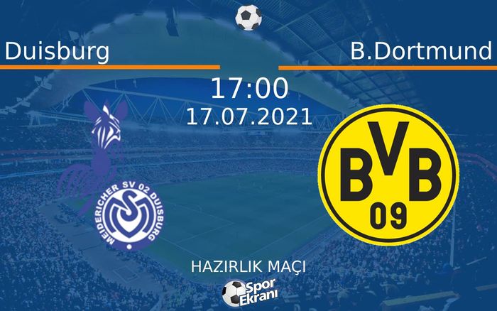 17 Temmuz 2021 Duisburg vs B.Dortmund maçı Hangi Kanalda Saat Kaçta Yayınlanacak? 17 Temmuz 2021 Duisburg vs B.Dortmund maçı Hangi Kanalda Saat Kaçta Yayınlanacak?