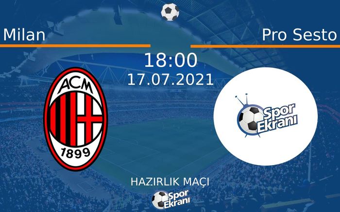 17 Temmuz 2021 Milan vs Pro Sesto maçı Hangi Kanalda Saat Kaçta Yayınlanacak? 17 Temmuz 2021 Milan vs Pro Sesto maçı Hangi Kanalda Saat Kaçta Yayınlanacak?