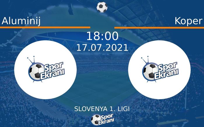 17 Temmuz 2021 Aluminij vs Koper maçı Hangi Kanalda Saat Kaçta Yayınlanacak? 17 Temmuz 2021 Aluminij vs Koper maçı Hangi Kanalda Saat Kaçta Yayınlanacak?
