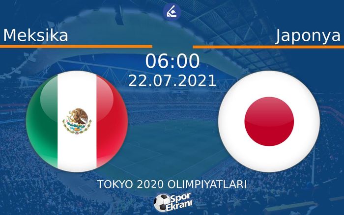 22 Temmuz 2021 Meksika vs Japonya maçı Hangi Kanalda Saat Kaçta Yayınlanacak? 22 Temmuz 2021 Meksika vs Japonya maçı Hangi Kanalda Saat Kaçta Yayınlanacak?
