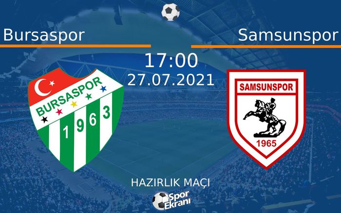 27 Temmuz 2021 Bursaspor vs Samsunspor maçı Hangi Kanalda Saat Kaçta Yayınlanacak?