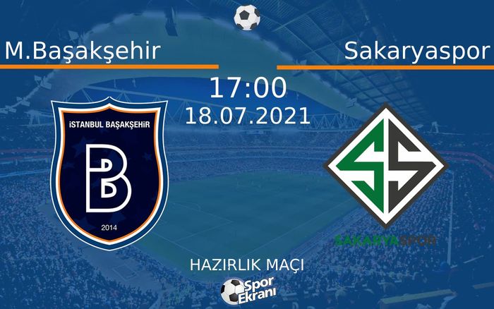 18 Temmuz 2021 M.Başakşehir vs Sakaryaspor maçı Hangi Kanalda Saat Kaçta Yayınlanacak? 18 Temmuz 2021 M.Başakşehir vs Sakaryaspor maçı Hangi Kanalda Saat Kaçta Yayınlanacak?