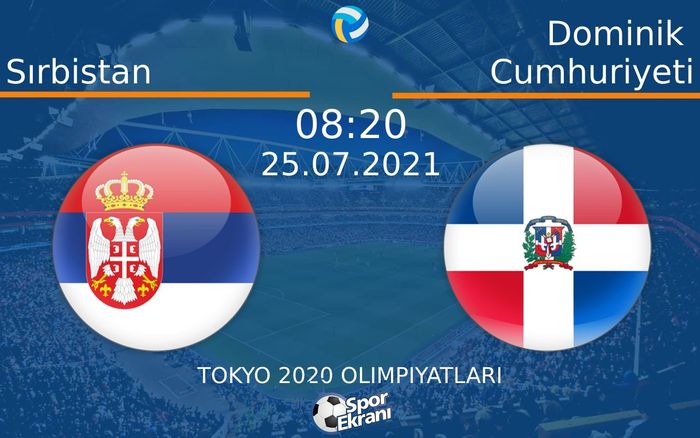 25 Temmuz 2021 Sırbistan vs Dominik Cumhuriyeti maçı Hangi Kanalda Saat Kaçta Yayınlanacak? 25 Temmuz 2021 Sırbistan vs Dominik Cumhuriyeti maçı Hangi Kanalda Saat Kaçta Yayınlanacak?
