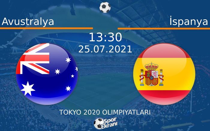 25 Temmuz 2021 Avustralya vs İspanya maçı Hangi Kanalda Saat Kaçta Yayınlanacak? 25 Temmuz 2021 Avustralya vs İspanya maçı Hangi Kanalda Saat Kaçta Yayınlanacak?