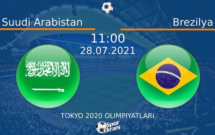 28 Temmuz 2021 Suudi Arabistan vs Brezilya maçı Hangi Kanalda Saat Kaçta Yayınlanacak? 28 Temmuz 2021 Suudi Arabistan vs Brezilya maçı Hangi Kanalda Saat Kaçta Yayınlanacak?
