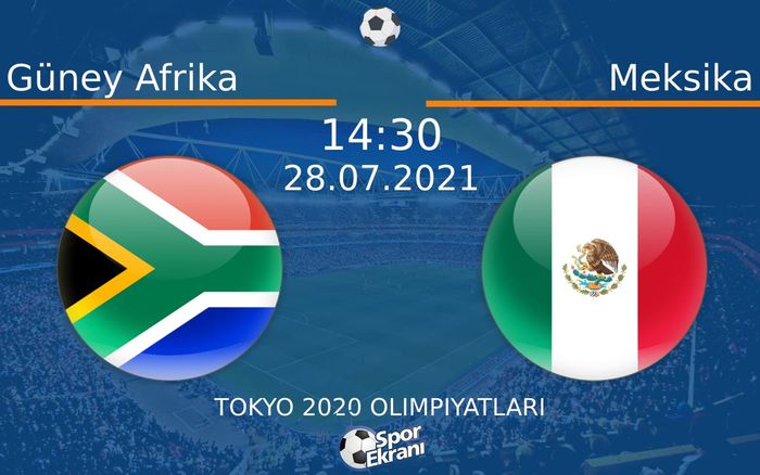 28 Temmuz 2021 Güney Afrika vs Meksika maçı Hangi Kanalda Saat Kaçta Yayınlanacak? 28 Temmuz 2021 Güney Afrika vs Meksika maçı Hangi Kanalda Saat Kaçta Yayınlanacak?
