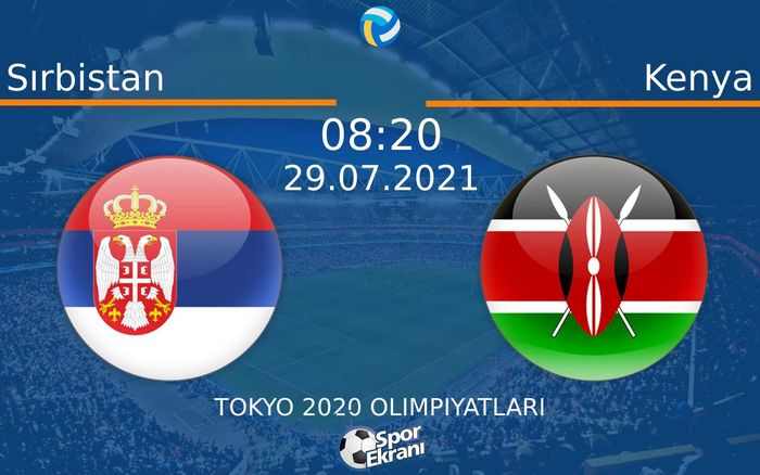 29 Temmuz 2021 Sırbistan vs Kenya maçı Hangi Kanalda Saat Kaçta Yayınlanacak? 29 Temmuz 2021 Sırbistan vs Kenya maçı Hangi Kanalda Saat Kaçta Yayınlanacak?