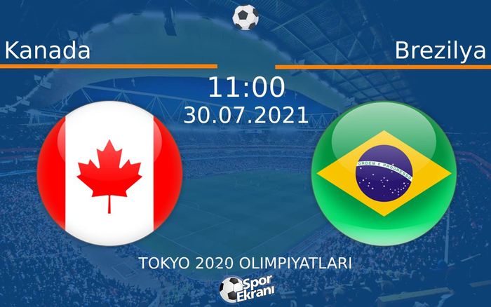 30 Temmuz 2021 Kanada vs Brezilya maçı Hangi Kanalda Saat Kaçta Yayınlanacak? 30 Temmuz 2021 Kanada vs Brezilya maçı Hangi Kanalda Saat Kaçta Yayınlanacak?