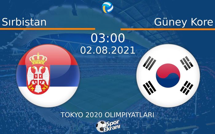 02 Ağustos 2021 Sırbistan vs Güney Kore maçı Hangi Kanalda Saat Kaçta Yayınlanacak? 02 Ağustos 2021 Sırbistan vs Güney Kore maçı Hangi Kanalda Saat Kaçta Yayınlanacak?