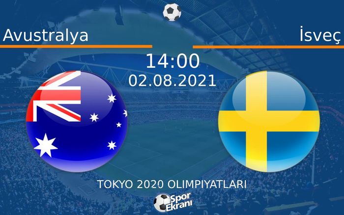 02 Ağustos 2021 Avustralya vs İsveç maçı Hangi Kanalda Saat Kaçta Yayınlanacak? 02 Ağustos 2021 Avustralya vs İsveç maçı Hangi Kanalda Saat Kaçta Yayınlanacak?