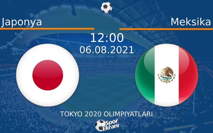 06 Ağustos 2021 Japonya vs Meksika maçı Hangi Kanalda Saat Kaçta Yayınlanacak?