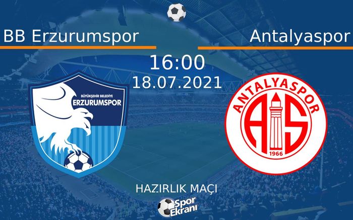 18 Temmuz 2021 BB Erzurumspor vs Antalyaspor maçı Hangi Kanalda Saat Kaçta Yayınlanacak?