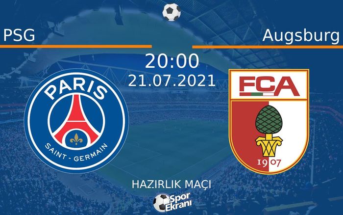 21 Temmuz 2021 PSG vs Augsburg maçı Hangi Kanalda Saat Kaçta Yayınlanacak? 21 Temmuz 2021 PSG vs Augsburg maçı Hangi Kanalda Saat Kaçta Yayınlanacak?