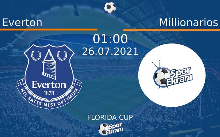 26 Temmuz 2021 Everton vs Millionarios maçı Hangi Kanalda Saat Kaçta Yayınlanacak?