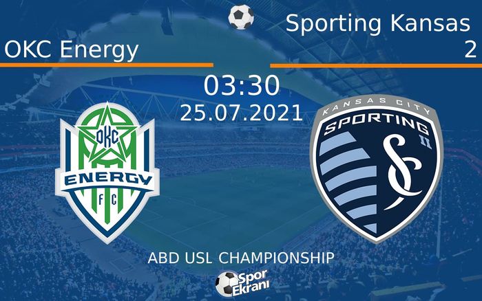 25 Temmuz 2021 OKC Energy vs Sporting Kansas 2 maçı Hangi Kanalda Saat Kaçta Yayınlanacak? 25 Temmuz 2021 OKC Energy vs Sporting Kansas 2 maçı Hangi Kanalda Saat Kaçta Yayınlanacak?