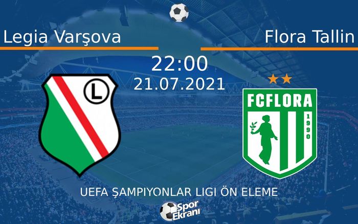 21 Temmuz 2021 Legia Varşova vs Flora Tallin maçı Hangi Kanalda Saat Kaçta Yayınlanacak? 21 Temmuz 2021 Legia Varşova vs Flora Tallin maçı Hangi Kanalda Saat Kaçta Yayınlanacak?