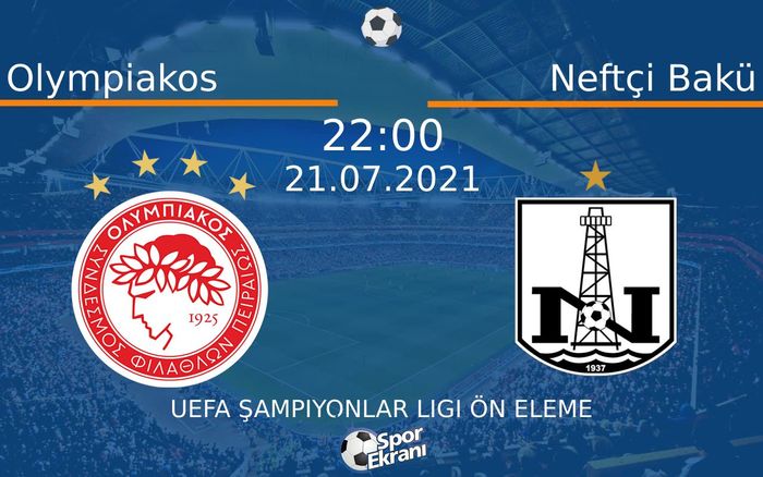 21 Temmuz 2021 Olympiakos vs Neftçi Bakü maçı Hangi Kanalda Saat Kaçta Yayınlanacak? 21 Temmuz 2021 Olympiakos vs Neftçi Bakü maçı Hangi Kanalda Saat Kaçta Yayınlanacak?