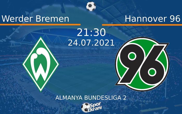 24 Temmuz 2021 Werder Bremen vs Hannover 96 maçı Hangi Kanalda Saat Kaçta Yayınlanacak? 24 Temmuz 2021 Werder Bremen vs Hannover 96 maçı Hangi Kanalda Saat Kaçta Yayınlanacak?