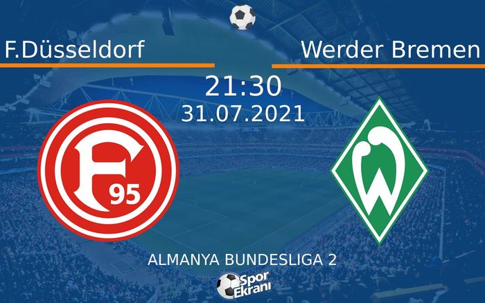 31 Temmuz 2021 F.Düsseldorf vs Werder Bremen maçı Hangi Kanalda Saat Kaçta Yayınlanacak? 31 Temmuz 2021 F.Düsseldorf vs Werder Bremen maçı Hangi Kanalda Saat Kaçta Yayınlanacak?