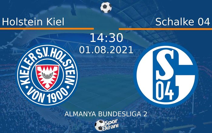 01 Ağustos 2021 Holstein Kiel vs Schalke 04 maçı Hangi Kanalda Saat Kaçta Yayınlanacak?