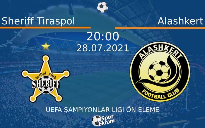 28 Temmuz 2021 Sheriff Tiraspol vs Alashkert maçı Hangi Kanalda Saat Kaçta Yayınlanacak?