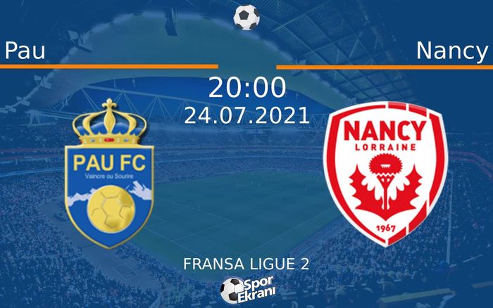 24 Temmuz 2021 Pau vs Nancy maçı Hangi Kanalda Saat Kaçta Yayınlanacak? 24 Temmuz 2021 Pau vs Nancy maçı Hangi Kanalda Saat Kaçta Yayınlanacak?
