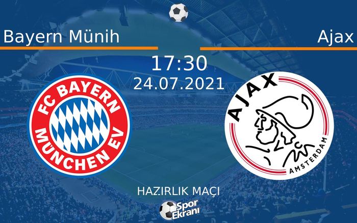 24 Temmuz 2021 Bayern Münih vs Ajax maçı Hangi Kanalda Saat Kaçta Yayınlanacak?