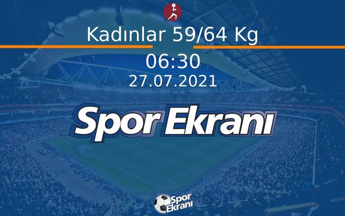 27 Temmuz 2021 Tokyo 2020 Olimpiyatlari - Kadınlar 59/64 Kg  Hangi Kanalda Saat Kaçta Yayınlanacak?