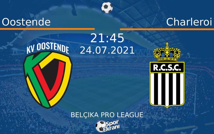 24 Temmuz 2021 Oostende vs Charleroi maçı Hangi Kanalda Saat Kaçta Yayınlanacak? 24 Temmuz 2021 Oostende vs Charleroi maçı Hangi Kanalda Saat Kaçta Yayınlanacak?