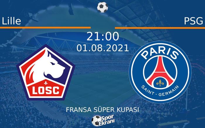 01 Ağustos 2021 Lille vs PSG maçı Hangi Kanalda Saat Kaçta Yayınlanacak? 01 Ağustos 2021 Lille vs PSG maçı Hangi Kanalda Saat Kaçta Yayınlanacak?