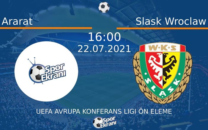22 Temmuz 2021 Ararat vs Slask Wroclaw maçı Hangi Kanalda Saat Kaçta Yayınlanacak? 22 Temmuz 2021 Ararat vs Slask Wroclaw maçı Hangi Kanalda Saat Kaçta Yayınlanacak?