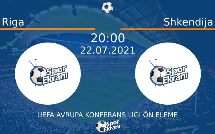 22 Temmuz 2021 Riga vs Shkendija maçı Hangi Kanalda Saat Kaçta Yayınlanacak? 22 Temmuz 2021 Riga vs Shkendija maçı Hangi Kanalda Saat Kaçta Yayınlanacak?