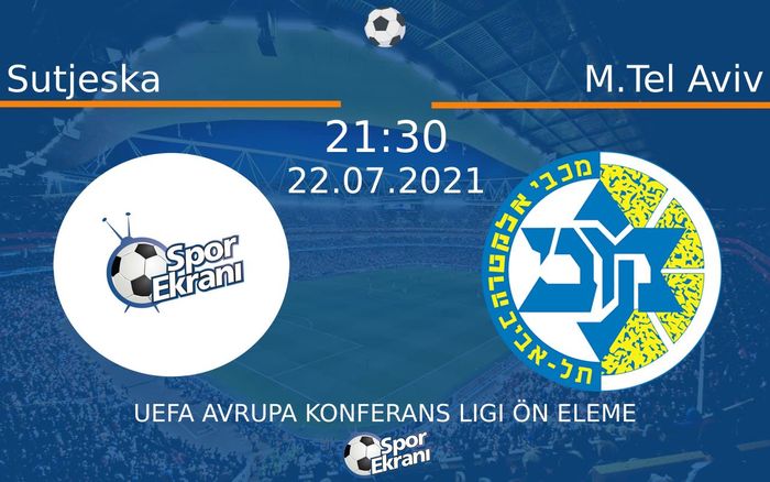 22 Temmuz 2021 Sutjeska vs M.Tel Aviv maçı Hangi Kanalda Saat Kaçta Yayınlanacak? 22 Temmuz 2021 Sutjeska vs M.Tel Aviv maçı Hangi Kanalda Saat Kaçta Yayınlanacak?