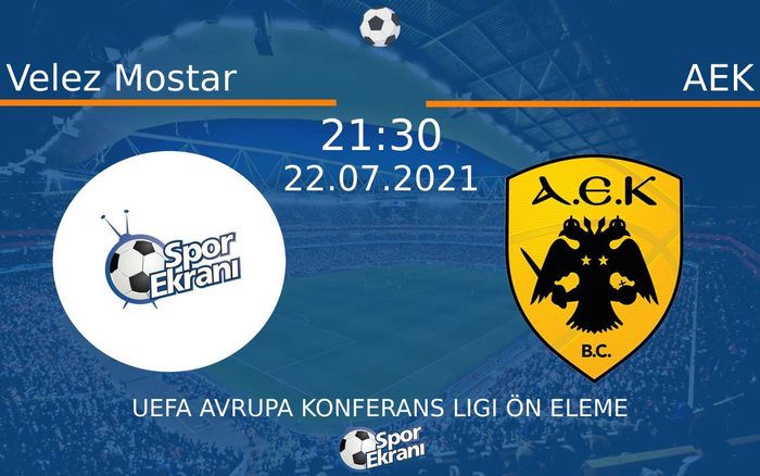 22 Temmuz 2021 Velez Mostar vs AEK maçı Hangi Kanalda Saat Kaçta Yayınlanacak?