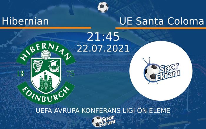 22 Temmuz 2021 Hibernian vs UE Santa Coloma maçı Hangi Kanalda Saat Kaçta Yayınlanacak? 22 Temmuz 2021 Hibernian vs UE Santa Coloma maçı Hangi Kanalda Saat Kaçta Yayınlanacak?