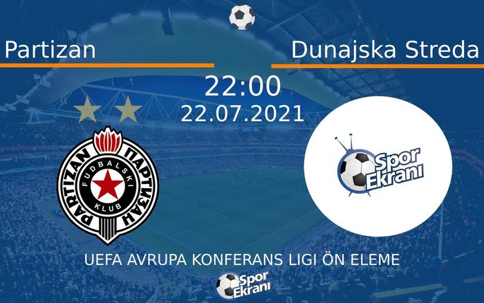 22 Temmuz 2021 Partizan vs Dunajska Streda maçı Hangi Kanalda Saat Kaçta Yayınlanacak?