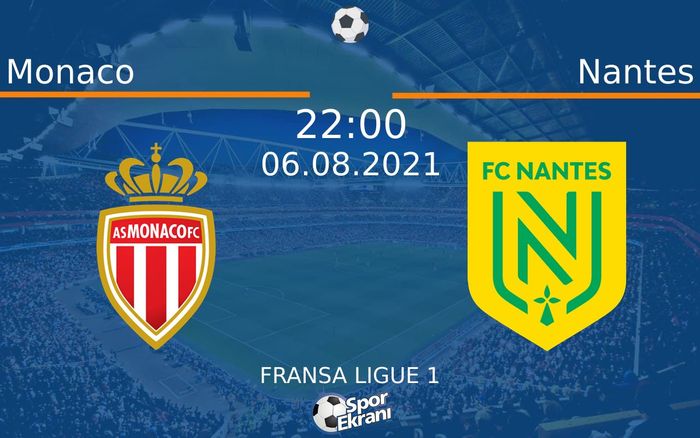 06 Ağustos 2021 Monaco vs Nantes maçı Hangi Kanalda Saat Kaçta Yayınlanacak?