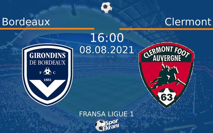 08 Ağustos 2021 Bordeaux vs Clermont maçı Hangi Kanalda Saat Kaçta Yayınlanacak? 08 Ağustos 2021 Bordeaux vs Clermont maçı Hangi Kanalda Saat Kaçta Yayınlanacak?
