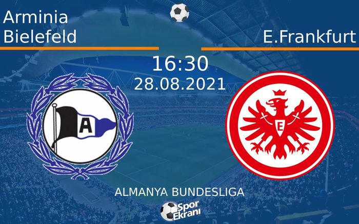 28 Ağustos 2021 Arminia Bielefeld vs E.Frankfurt maçı Hangi Kanalda Saat Kaçta Yayınlanacak? 28 Ağustos 2021 Arminia Bielefeld vs E.Frankfurt maçı Hangi Kanalda Saat Kaçta Yayınlanacak?