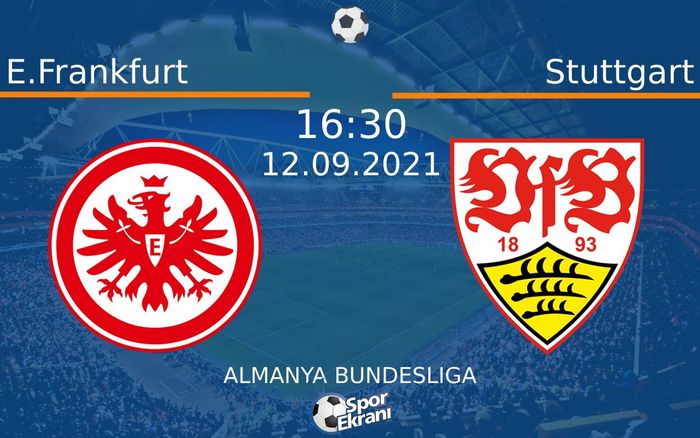 12 Eylül 2021 E.Frankfurt vs Stuttgart maçı Hangi Kanalda Saat Kaçta Yayınlanacak? 12 Eylül 2021 E.Frankfurt vs Stuttgart maçı Hangi Kanalda Saat Kaçta Yayınlanacak?