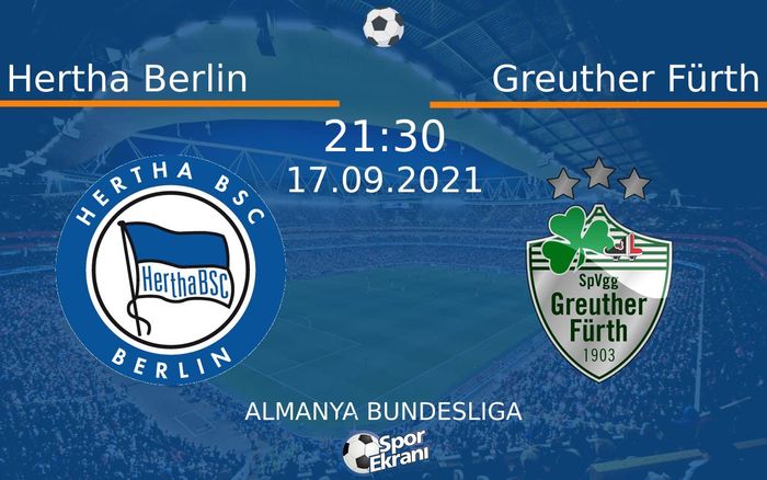 17 Eylül 2021 Hertha Berlin vs Greuther Fürth maçı Hangi Kanalda Saat Kaçta Yayınlanacak? 17 Eylül 2021 Hertha Berlin vs Greuther Fürth maçı Hangi Kanalda Saat Kaçta Yayınlanacak?